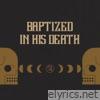 Baptized In His Death - Single