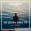 Sé Quién Eres Tú (feat. Su Presencia)