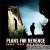 Plans For Revenge - Burns, Scars, And Memories