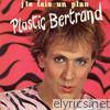 Plastic Bertrand - J'te fais un plan