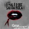 O Mal É O Que Sai Pela Boca Do Homem - Single