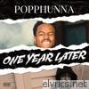 Popp Hunna - One Year Later