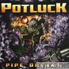 Potluck - Pipe Dreams