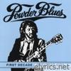 Powder Blues Band - First Decade - Greatest Hits