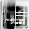 Present Paradox - Institutions - EP