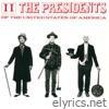 The Presidents of the United States of America: II