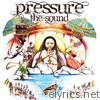Pressure - The Sound
