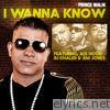 Prince Malik - I Wanna Know (Remix) [feat. DJ Khaled, Ace Hood & Jim Jones] - Single