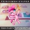 Princewhateverer - This Party Never Ends (feat. Blackened Blue) - Single