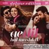 Ae Dil Hai Mushkil (Deluxe Edition) [Original Motion Picture Soundtrack]