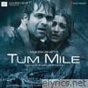 Tum Mile (Original Motion Picture Soundtrack)