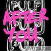 Pulp - After You - Single