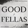 Good Fellas (feat. AntJ Music) - Single