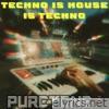 Techno Is House Is Techno