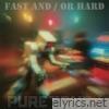 Fast And / Or Hard