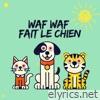 WAF WAF FAIT LE CHIEN - Single