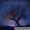 Softly Call My Name - Single