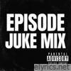 Episode Juke Mix - Single