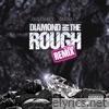 Diamond in the Rough (Remix) [feat. Gloss Up] - Single
