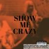 Show Me Crazy - Single