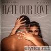 Hate Our Love - Single