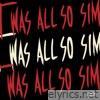 It Was All So Simple... - Single