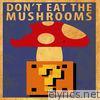 Don't Eat the Mushrooms