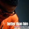 Better Than Him - Single