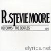 R. Stevie Moore Reforms the Beatles