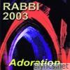 RABBI 2003 (Adoration)