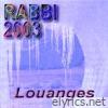 RABBI 2003 (Louanges)