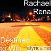 Rachael Rena - Destined to Win