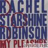 Rachel Starshine Robinson - My Pleasure