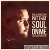 Put That Soul on Me - EP