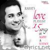Rahat's Love Playlist - 15 Songs of Agony & Ecstacy
