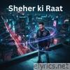 Sheher ki Raat - Single