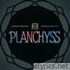 PLANCHYSS - Single