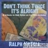 Don't Think Twice It's Alright (A Tribute to Bob Dylan on His 70th Birthday) - EP