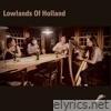 Lowlands of Holland - Single