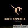 Bridge From Nowhere