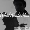 What Kinda Man - Single
