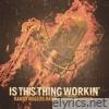 Is This Thing Workin' (feat. Parker McCollum) - Single