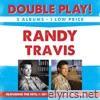 Randy Travis - Greatest Hits, Volume One + Greatest Hits, Volume Two (Double Play!)