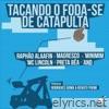 Tacando o Foda-Se de Catapulta (feat. Magresco, Minimim, Mc Lincoln, Preta Bêa & And) - Single