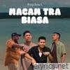 MACAM TRA BIASA (feat. Ocha MG, Esau & Awal) - Single