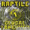 Raptile - Global Takeover, Pt. 1