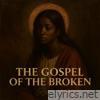 The Gospel of the Broken