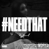 #NEEDTHAT - Single