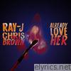 Ray J & Chris Brown - Already Love Her - Single