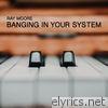 Banging in Your System - Single